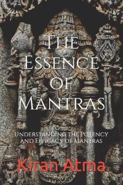 The Essence Of Mantras Understanding The Efficacy And Potency Of Mantras By Kir 3296