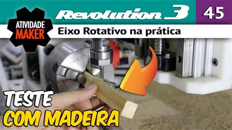 45 CNC Router Caseira REVOLUTION 3 Eixo Rotativo na prática YouTube