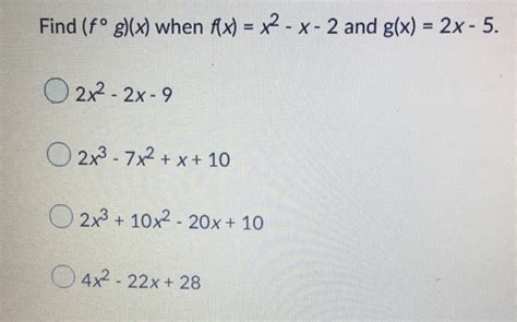 Solved Find F O G X When F X 2x2 5x 3 And G X