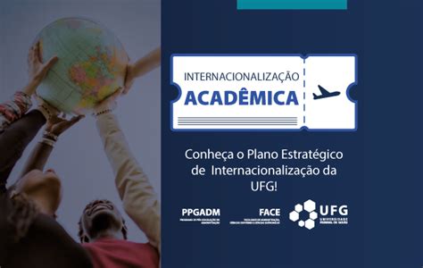 Plano Estratégico De Internacionalização Da Ufg Face Ppgadm