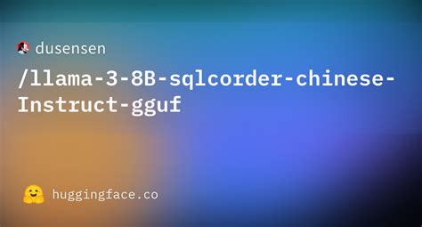 Dusensen Llama B Sqlcorder Chinese Instruct Gguf At Main
