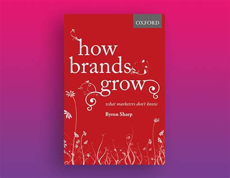 How Brands Grow Byron Sharp