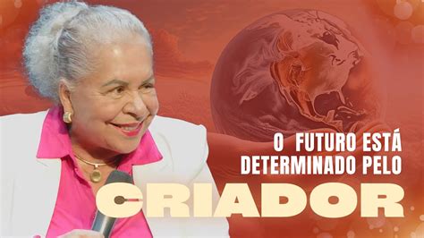 O Futuro Est Determinado Pelo Criador Pastora T Nia Tereza Youtube