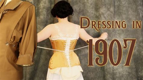 Dressing In Edwardian Clothing Undergarments And Layers Of Youtube