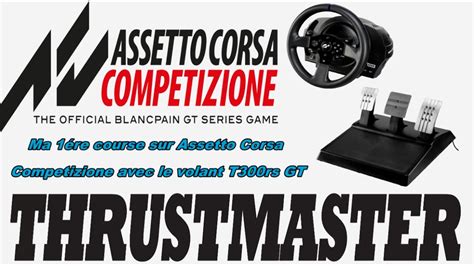 Ma 1ére Course Solo Sim Racing Sur T300RS GT Sur Assetto Corsa