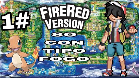 1ep Nova Série Zerando Pokémon Fire Red So Com Tipo Fogo Youtube