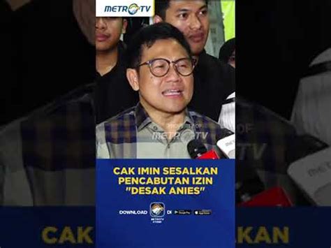 Cak Imin Sesalkan Pencabutan Izin Desak Anies YouTube