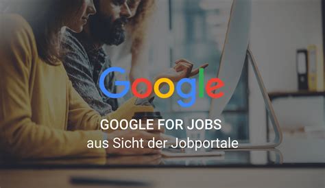 Google For Jobs Was Ndert Sich Aus Sicht Der Jobportale Teil