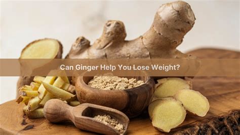 Ginger Benefits Weight Loss