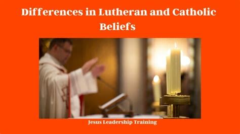 Unveiling the Differences in Lutheran and Catholic Beliefs (2024)