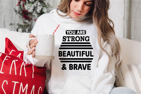 You Are Strong Beautiful And Brave Graphic By Dollarsmart · Creative Fabrica