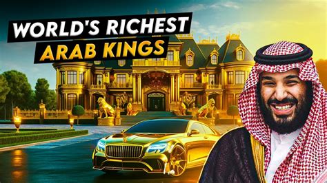 The Dark Secrets Of The World S Richest Arab Kings YouTube