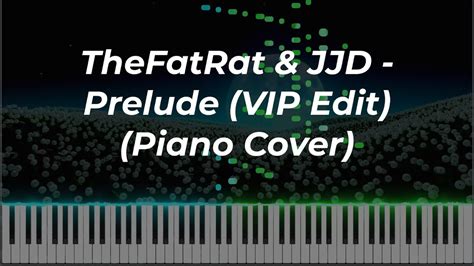 TheFatRat JJD Prelude VIP Edit Piano Cover YouTube