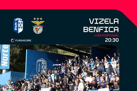 Teste à resiliência pós seleções Benfica visita Vizela Flashscore pt