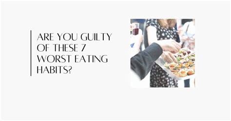 Are You Guilty Of These 7 Worst Eating Habits Kate M Johnston Eating Habit Coach For