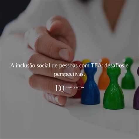 A inclusão social de pessoas TEA desafios e perspectivas Eudes