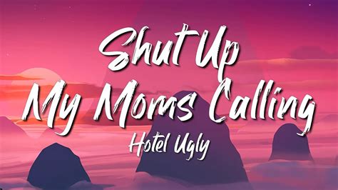 Hotel Ugly Shut Up My Moms Calling Lyrics Youtube