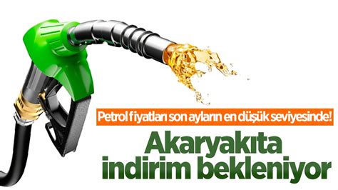 Petrol Fiyatlar Son Aylar N En D K Seviyesinde Akaryak Ta Indirim