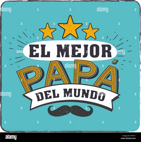 El Mejor Papá Del Mundo El Mejor Papá Del Mundo Español Feliz Día