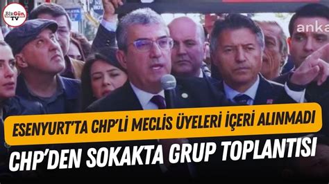 Esenyurt ta CHP nin grup toplantısı sokakta yapıldı Ey kaymakam Seni