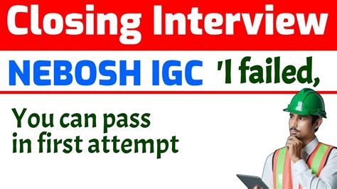 Nebosh Closing Interview How To Pass Nebosh IGC Closing Interview