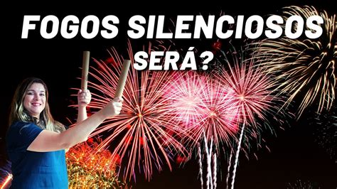 Fogos De Artif Cio Silenciosos S O Totalmente Livres De Ru Do Youtube