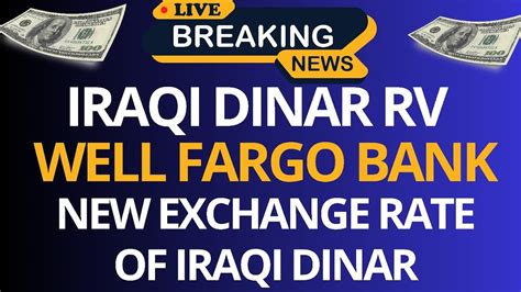 Iraqi Dinar Well Fargo Bank New Exchange Rate Of Iraqi Dinar Iraqi