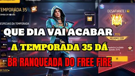 Que Dia Vai Acabar A Temporada 35 Do Free Fire QUE HORAS INICIA A