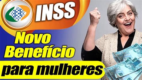 Inss Libera Novo Benef Cio Especial Para Mulheres Descubra Agora Essa