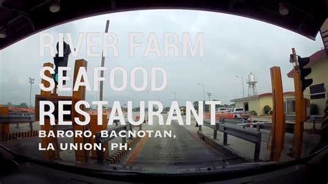 River Farm Seafood Restaurant In Bacnotan La Union Youtube