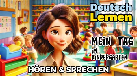 Deutsch Lernen Mein Tag im Kindergarten Sprechen Hören Deutschkurs