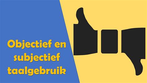 Objectief En Subjectief Taalgebruik YouTube