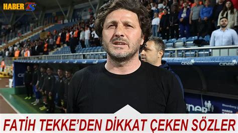 Fatih Tekke den Dikkat Çeken Sözler Trabzon Haber Trabzonspor