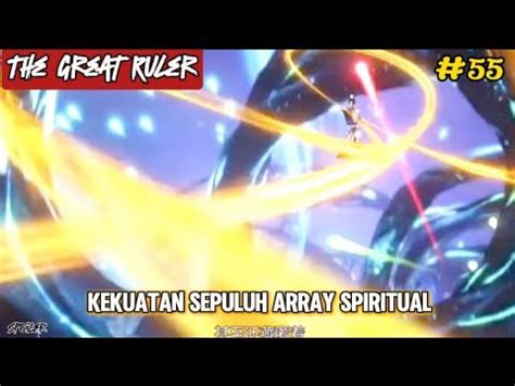 Kekuatan Sepuluh Array Spiritual The Great Ruler Episode 55 YouTube