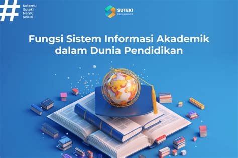 Fungsi Sistem Informasi Akademik dalam Dunia Pendidikan - Suteki Tech