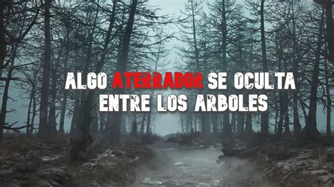 Relatos De HORROR Nunca Debiste Entrar Al Bosque Terror Nocturno