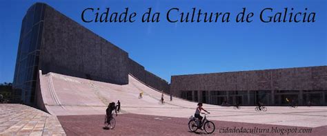 Cidade Da Cultura De Galicia Gai S Santiago De Compostela City Of