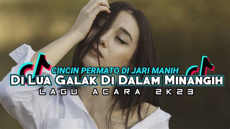 Minang Remix Dj Dilua Galak Didalam Manangih Cincin Permato Di Jari