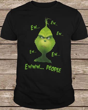 Grinch Ew People t shirt