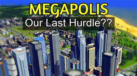 Are My Struggles Towards Megapolis Over Or Just Beginning Cities