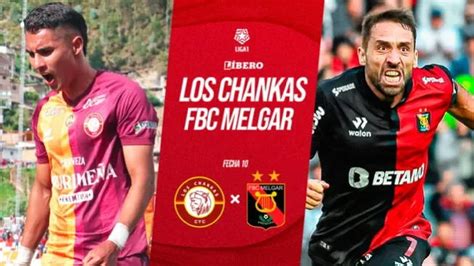 Los Chankas Cyc Vs Fbc Melgar L Liga Apertura