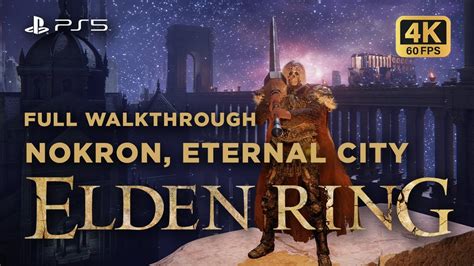 Elden Ring Nokron Eternal City Full Walkthrough No Commentary 4K