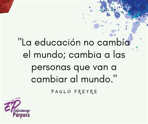 La educación no cambia el mundo Frases de educación