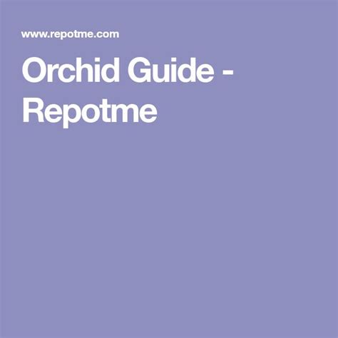 Orchid Guide - Repotme | Orchids, Orchid care, Growing orchids