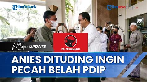 Anies Baswedan Dituding Ingin Pecah Belah PDIP Demokrat Beliau Hanya