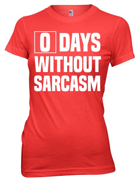 0 Days Without Sarcasm Women Ladies Funny T Shirt Ebay