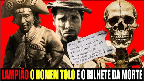 Lampião o Homem Tolo e o Bilhete da Morte YouTube