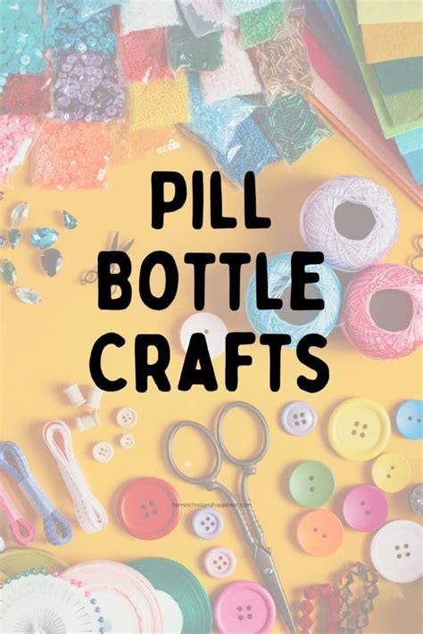 10+ Creative Pill Bottle Crafts For Old Prescription Bottles