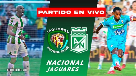 EN VIVO GRATIS ATL NACIONAL VS JAGUARES FECHA 3 LIGA BETPLAY I