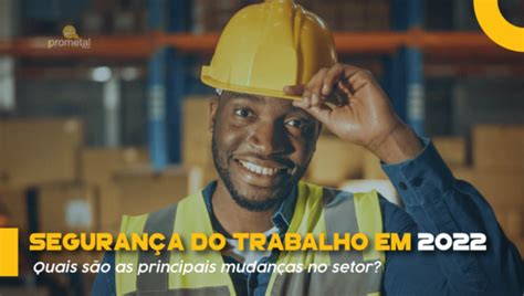 Seguran A Do Trabalho Em Quais S O As Principais Mudan As No